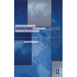 Transparency in International Trade and Investment Dispute Settlement
