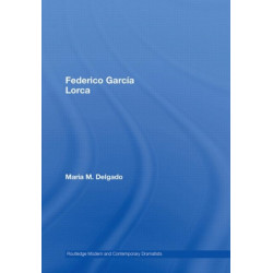 Federico Garcia Lorca: Routledge Modern And Contemporary Dramatists