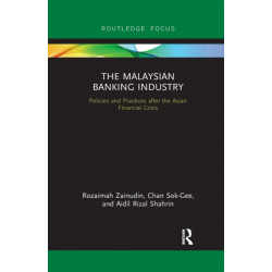 The Malaysian Banking Industry: Policies and Practices after the Asian Financial Crisis