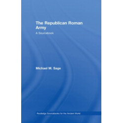 The Republican Roman Army: A Sourcebook