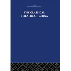 The Classical Theatre of China