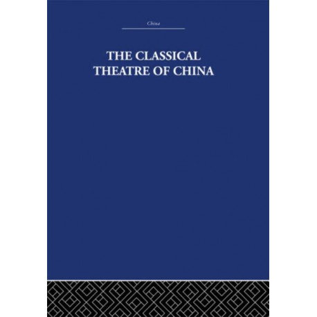 The Classical Theatre of China