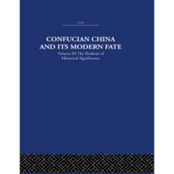 Confucian China and its Modern Fate: Volume Three: The Problem of Historical Significance
