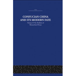 Confucian China and its Modern Fate: Volume Two: The Problem of Monarchical Decay