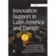 Innovation Support in Latin America and Europe: Theory, Practice and Policy in Innovation and Innovation Systems