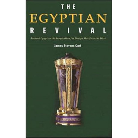 The Egyptian Revival: Ancient Egypt as the Inspiration for Design Motifs in the West