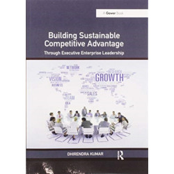 Building Sustainable Competitive Advantage: Through Executive Enterprise Leadership