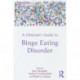 A Clinician's Guide to Binge Eating Disorder