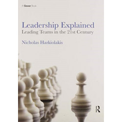 Leadership Explained: Leading Teams in the 21st Century