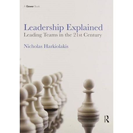 Leadership Explained: Leading Teams in the 21st Century