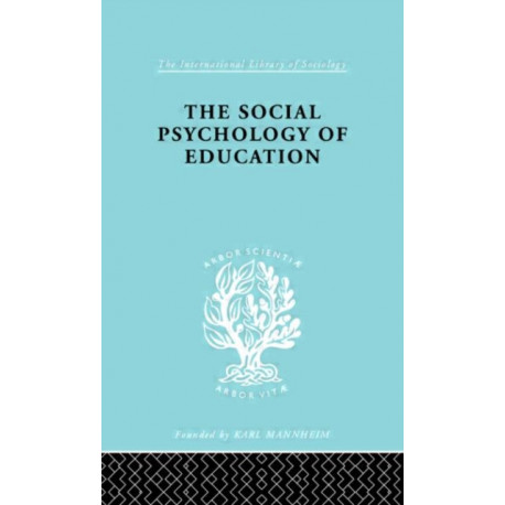 The Social Psychology of Education: An Introduction and Guide to its Study