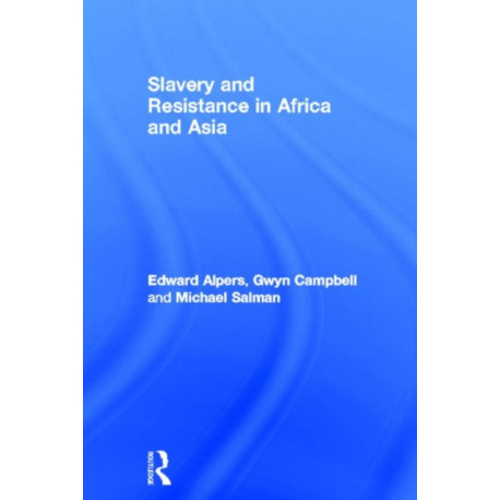 Slavery and Resistance in Africa and Asia: Bonds of Resistance