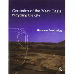 Ceramics of the Merv Oasis: Recycling the City