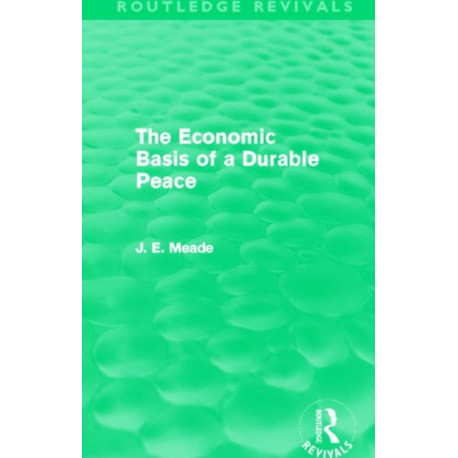 The Economic Basis of a Durable Peace (Routledge Revivals)