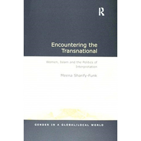 Encountering the Transnational: Women, Islam and the Politics of Interpretation