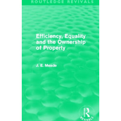 Efficiency, Equality and the Ownership of Property (Routledge Revivals)