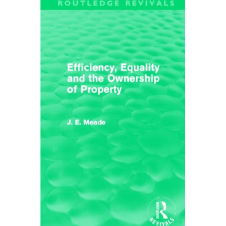 Efficiency, Equality and the Ownership of Property (Routledge Revivals)