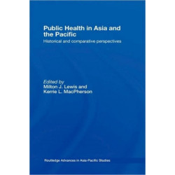 Public Health in Asia and the Pacific: Historical and Comparative Perspectives