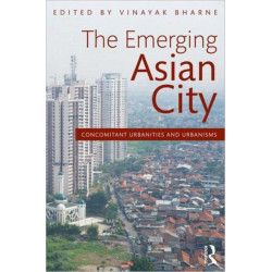 The Emerging Asian City: Concomitant Urbanities & Urbanisms
