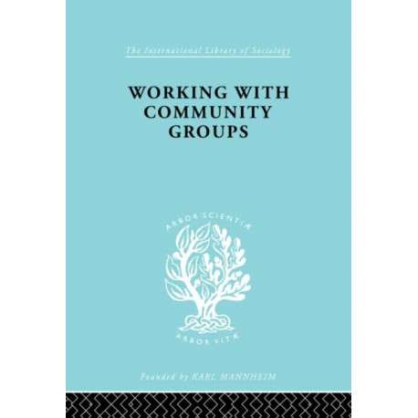 Working Comm Groups Ils 198: Using Community Development as a Method of Social Work ILS 198