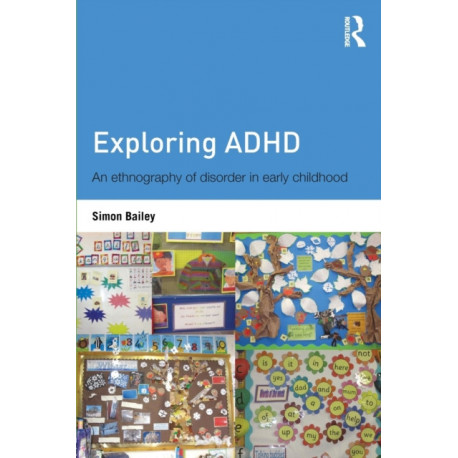 Exploring ADHD: An ethnography of disorder in early childhood