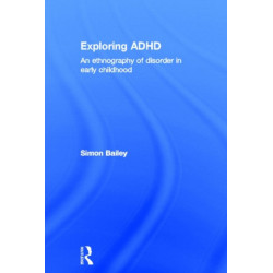 Exploring ADHD: An ethnography of disorder in early childhood