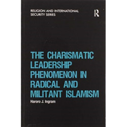 The Charismatic Leadership Phenomenon in Radical and Militant Islamism