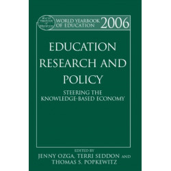 World Yearbook of Education 2006: Education, Research and Policy: Steering the Knowledge-Based Economy