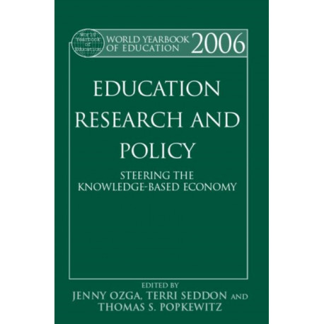 World Yearbook of Education 2006: Education, Research and Policy: Steering the Knowledge-Based Economy