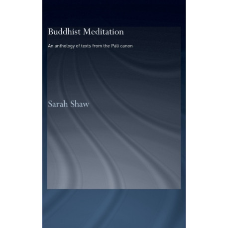 Buddhist Meditation: An Anthology of Texts from the Pali Canon