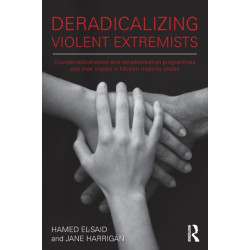 Deradicalising Violent Extremists: Counter-Radicalisation and Deradicalisation Programmes and their Impact in Muslim Majority States