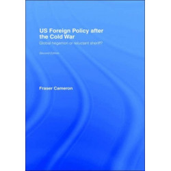 US Foreign Policy After the Cold War: Global Hegemon or Reluctant Sheriff?