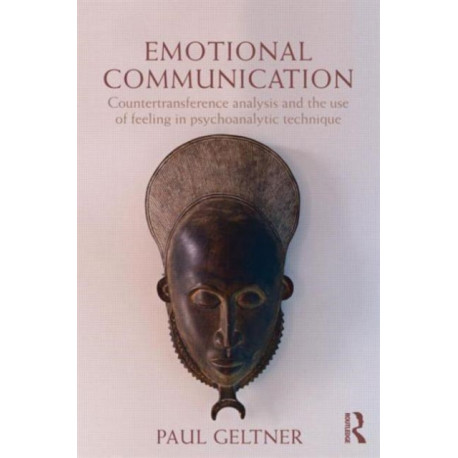 Emotional Communication: Countertransference analysis and the use of feeling in psychoanalytic technique