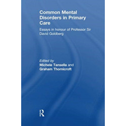 Common Mental Disorders in Primary Care: Essays in Honour of Professor David Goldberg