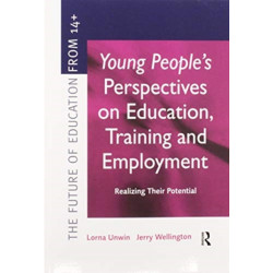 Young People's Perspectives on Education, Training and Employment: Realising Their Potential