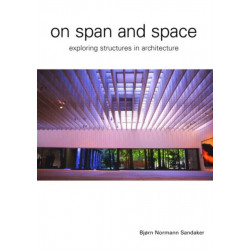On Span and Space: Exploring Structures in Architecture