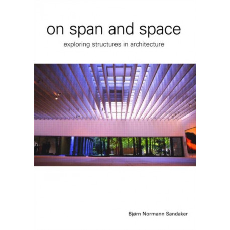 On Span and Space: Exploring Structures in Architecture