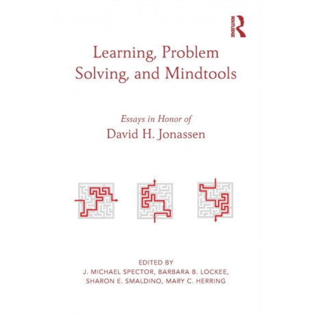 Learning, Problem Solving, and Mindtools: Essays in Honor of David H. Jonassen