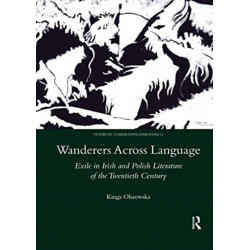 Wanderers Across Language: Exile in Irish and Polish Literature of the Twentieth Century