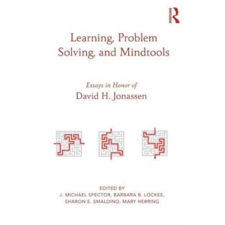Learning, Problem Solving, and Mindtools: Essays in Honor of David H. Jonassen
