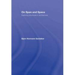 On Span and Space: Exploring Structures in Architecture