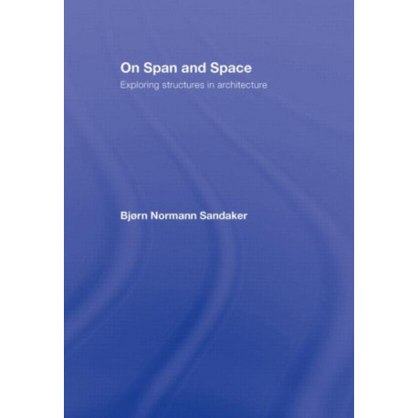 On Span and Space: Exploring Structures in Architecture