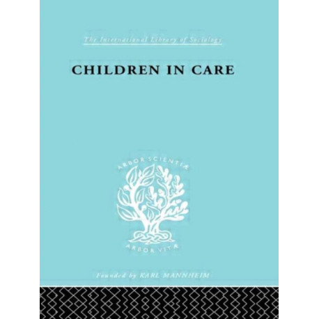 Children in Care: The Development of the Service for the Deprived Child