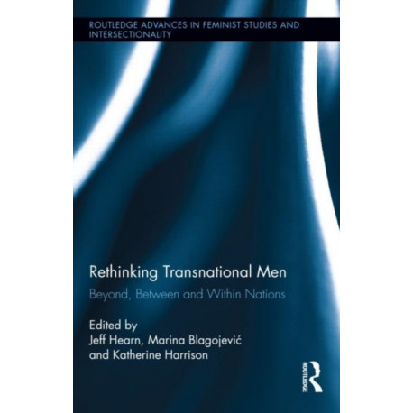 Rethinking Transnational Men: Beyond, Between and Within Nations