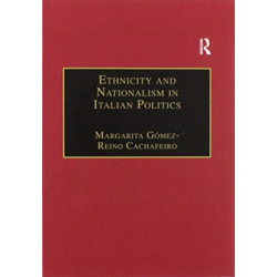 Ethnicity and Nationalism in Italian Politics: Inventing the Padania: Lega Nord and the Northern Question