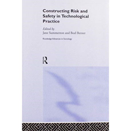 Constructing Risk and Safety in Technological Practice