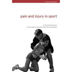 Pain and Injury in Sport: Social and Ethical Analysis