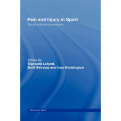 Pain and Injury in Sport: Social and Ethical Analysis