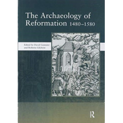 The Archaeology of Reformation,1480-1580