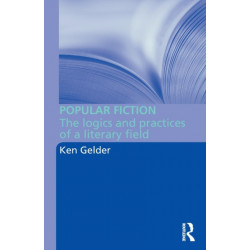 Popular Fiction: The Logics and Practices of a Literary Field